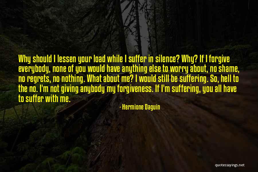 Worry About Nothing Quotes By Hermione Daguin Worry About Nothing Quotes By Hermione Daguin