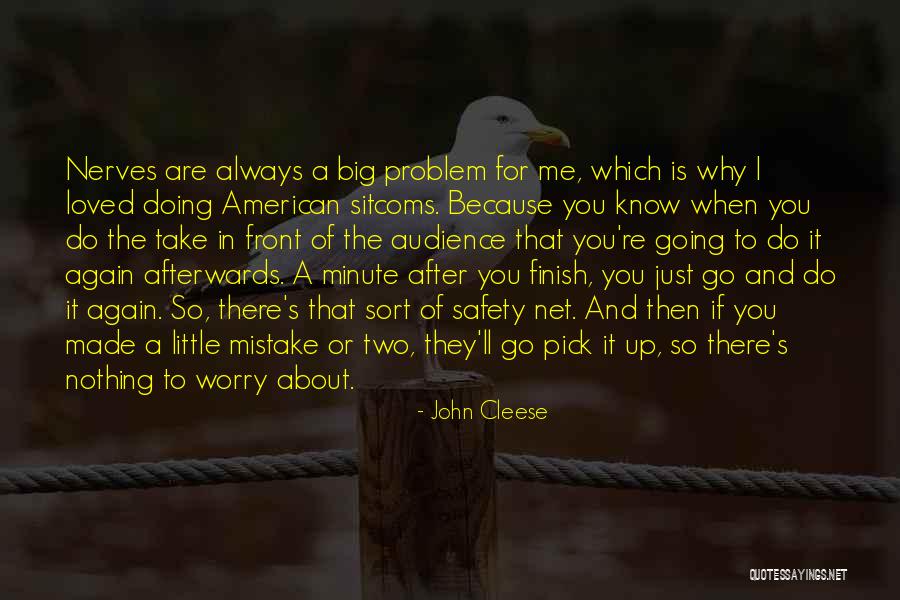 Worry About Nothing Quotes By John Cleese Worry About Nothing Quotes By John Cleese