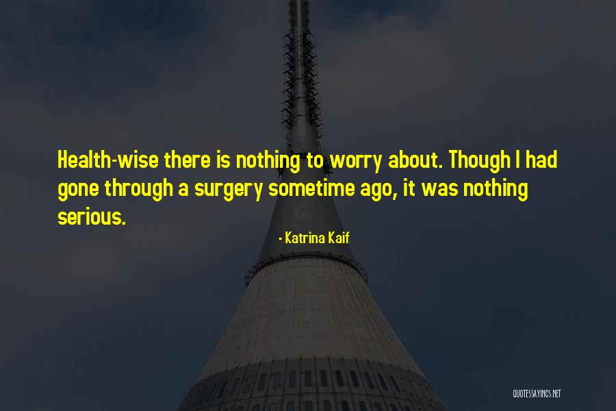 Worry About Nothing Quotes By Katrina Kaif Worry About Nothing Quotes By Katrina Kaif
