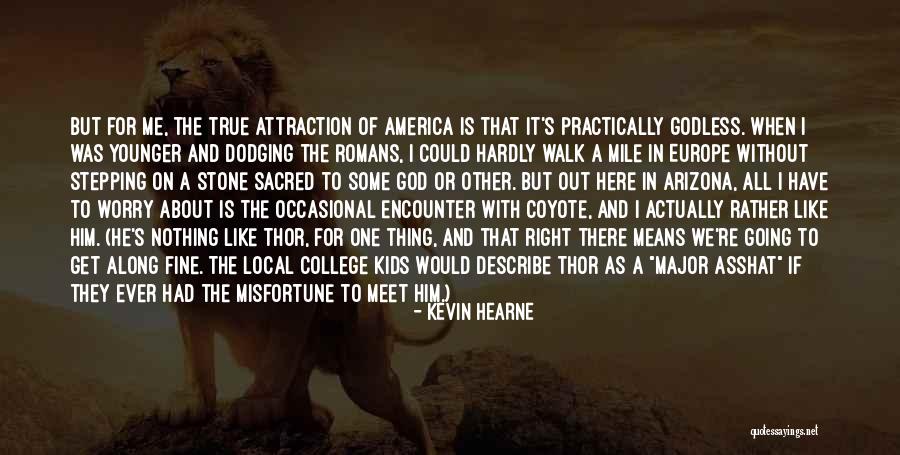 Worry About Nothing Quotes By Kevin Hearne Worry About Nothing Quotes By Kevin Hearne