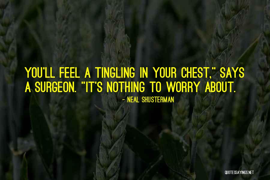 Worry About Nothing Quotes By Neal Shusterman Worry About Nothing Quotes By Neal Shusterman