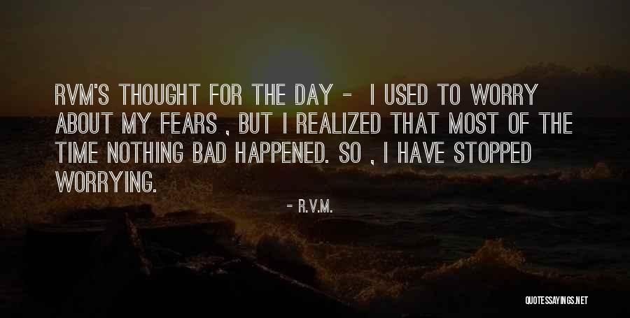 Worry About Nothing Quotes By R.v.m. Worry About Nothing Quotes By R.v.m.