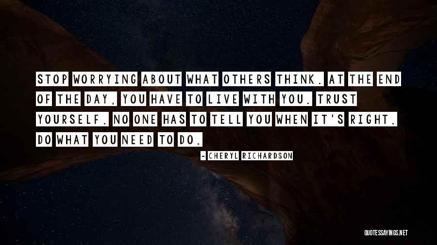 Worry About Others Quotes By Cheryl Richardson Worry About Others Quotes By Cheryl Richardson