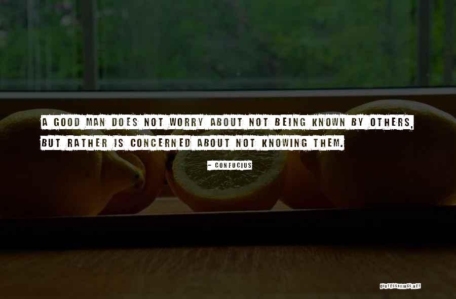 Worry About Others Quotes By Confucius Worry About Others Quotes By Confucius
