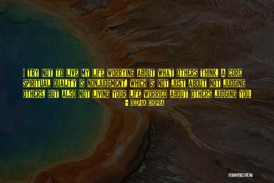 Worry About Others Quotes By Deepak Chopra Worry About Others Quotes By Deepak Chopra