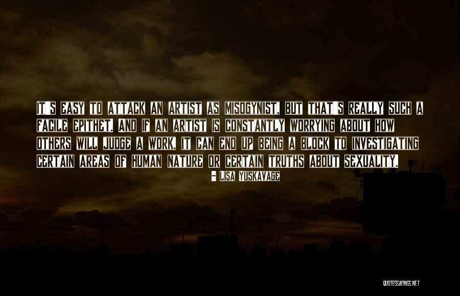 Worry About Others Quotes By Lisa Yuskavage Worry About Others Quotes By Lisa Yuskavage