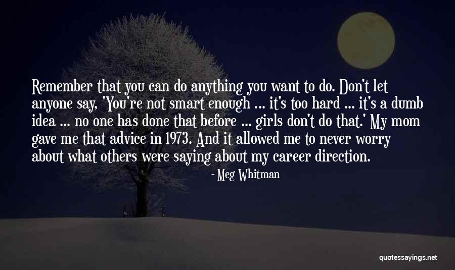 Worry About Others Quotes By Meg Whitman Worry About Others Quotes By Meg Whitman