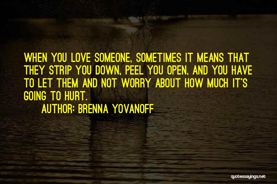 Worry About Someone You Love Quotes By Brenna Yovanoff