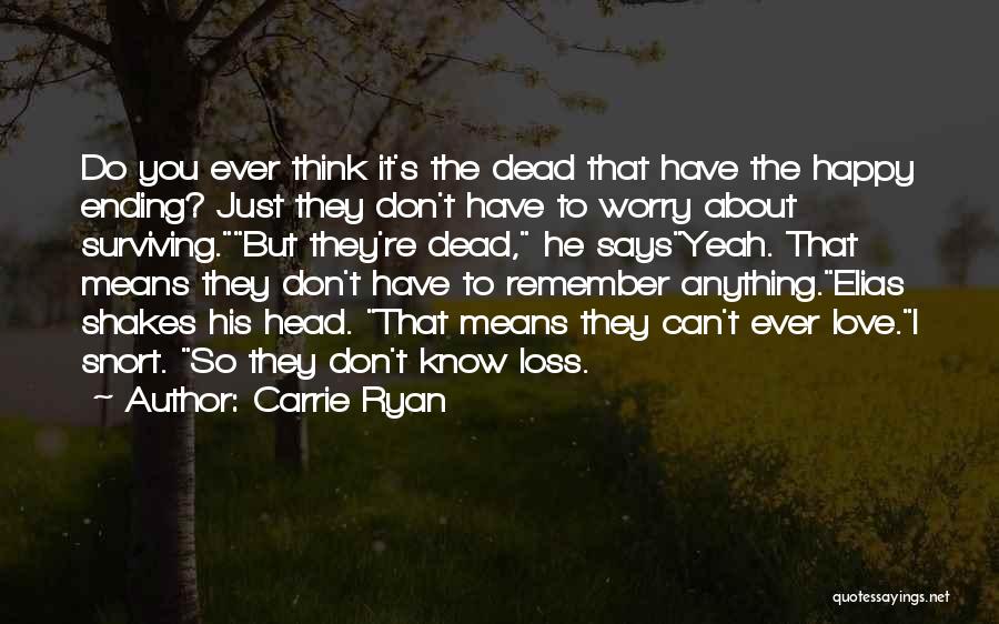 Worry About Someone You Love Quotes By Carrie Ryan