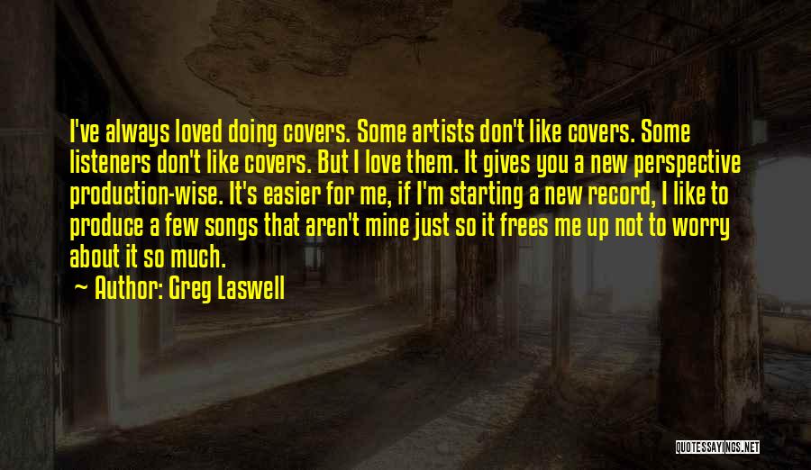 Worry About You Not Me Quotes By Greg Laswell