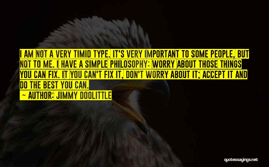 Worry About You Not Me Quotes By Jimmy Doolittle