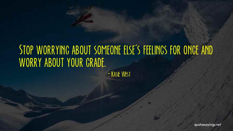 Worry About Your Love Quotes By Kasie West Worry About Your Love Quotes By Kasie West