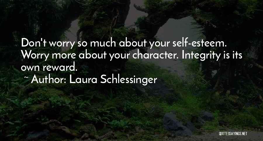 Worry About Your Own Self Quotes By Laura Schlessinger