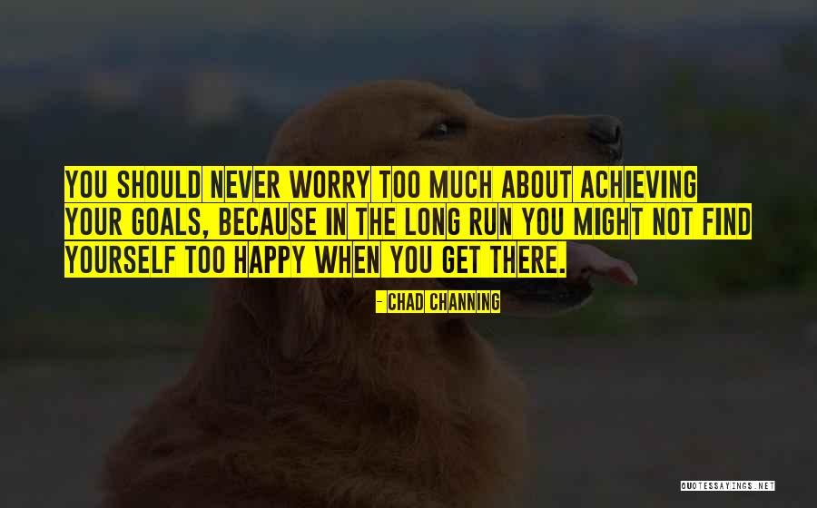 Worry About Yourself Quotes By Chad Channing