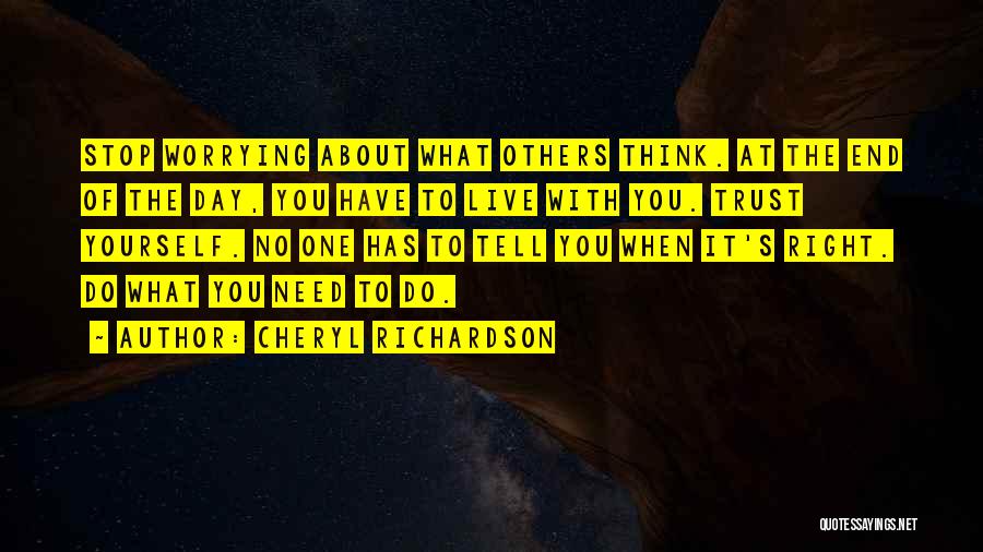 Worry About Yourself Quotes By Cheryl Richardson