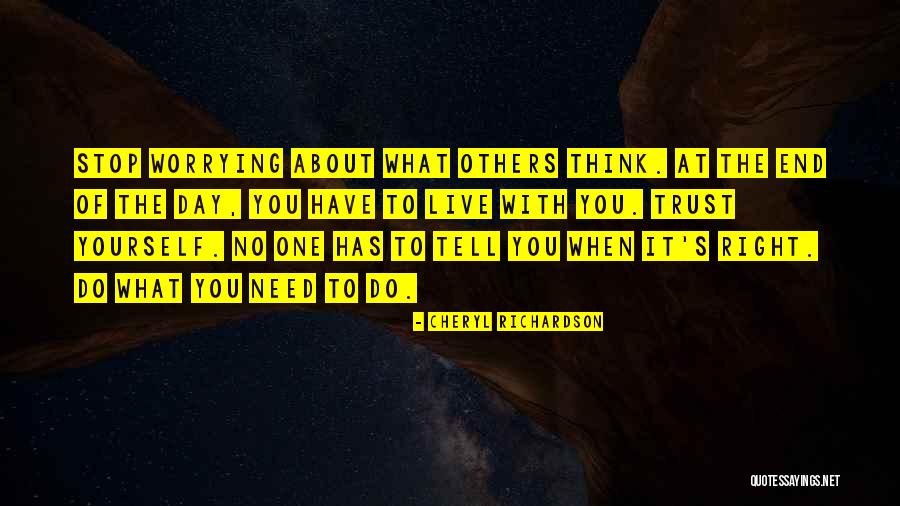 Worry About Yourself Quotes By Cheryl Richardson Worry About Yourself Quotes By Cheryl Richardson