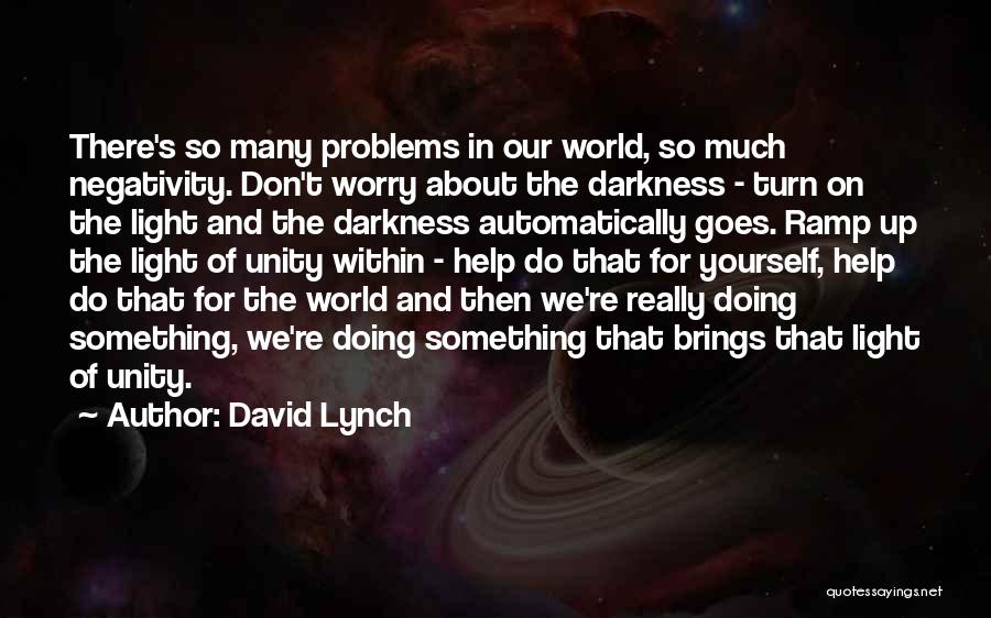 Worry About Yourself Quotes By David Lynch