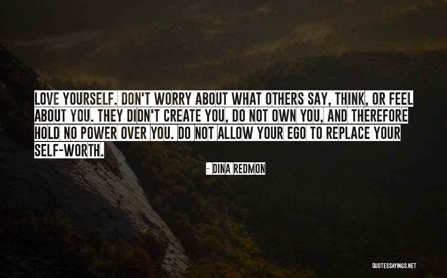 Worry About Yourself Quotes By Dina Redmon Worry About Yourself Quotes By Dina Redmon