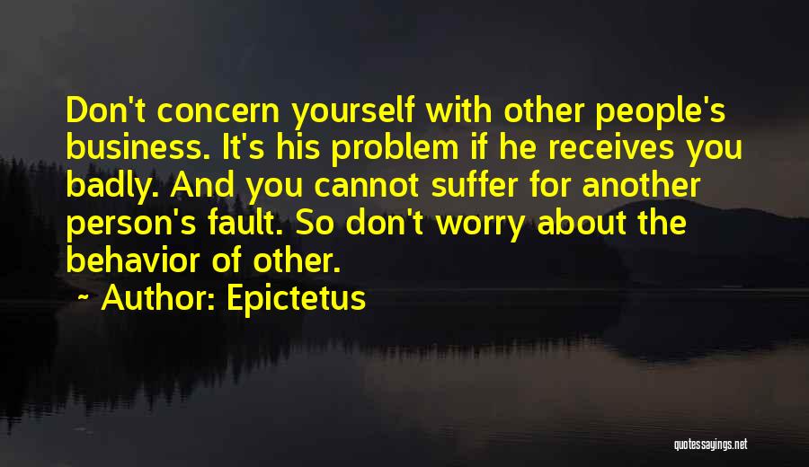 Worry About Yourself Quotes By Epictetus