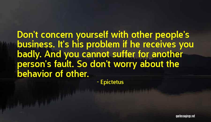 Worry About Yourself Quotes By Epictetus