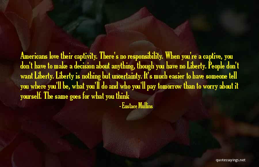 Worry About Yourself Quotes By Eustace Mullins Worry About Yourself Quotes By Eustace Mullins