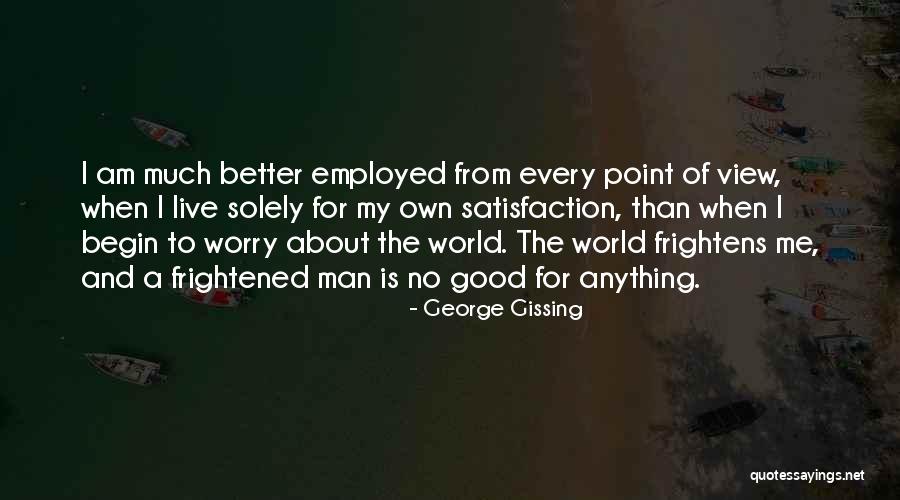Worry About Yourself Quotes By George Gissing Worry About Yourself Quotes By George Gissing