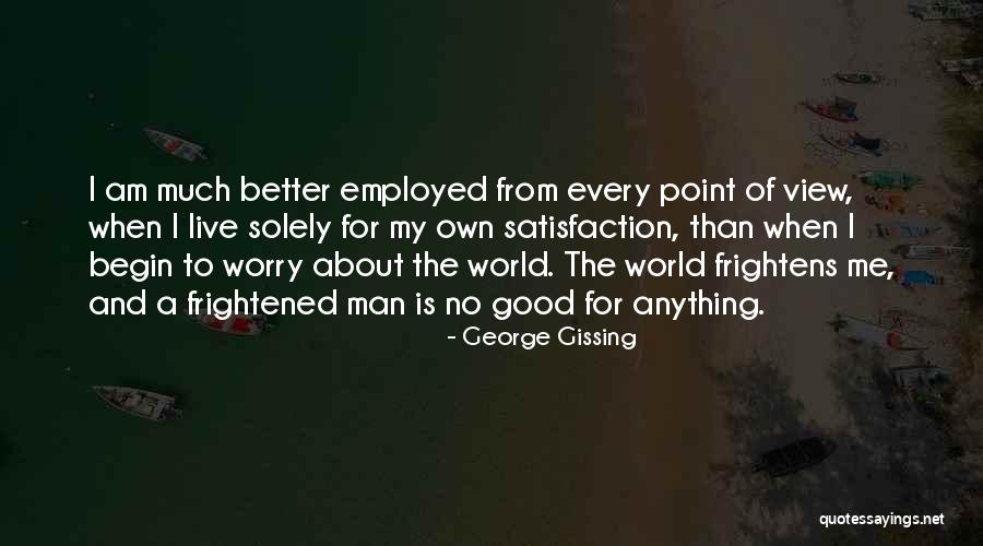 Worry About Yourself Quotes By George Gissing