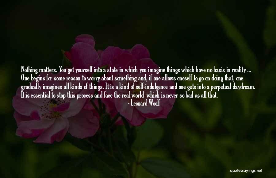 Worry About Yourself Quotes By Leonard Woolf Worry About Yourself Quotes By Leonard Woolf