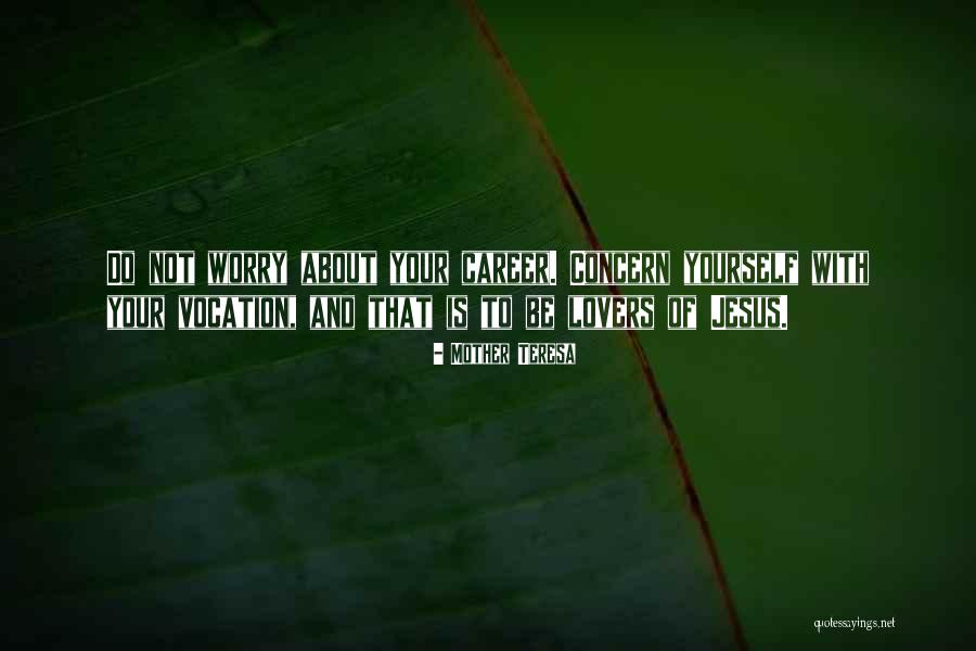 Worry About Yourself Quotes By Mother Teresa Worry About Yourself Quotes By Mother Teresa