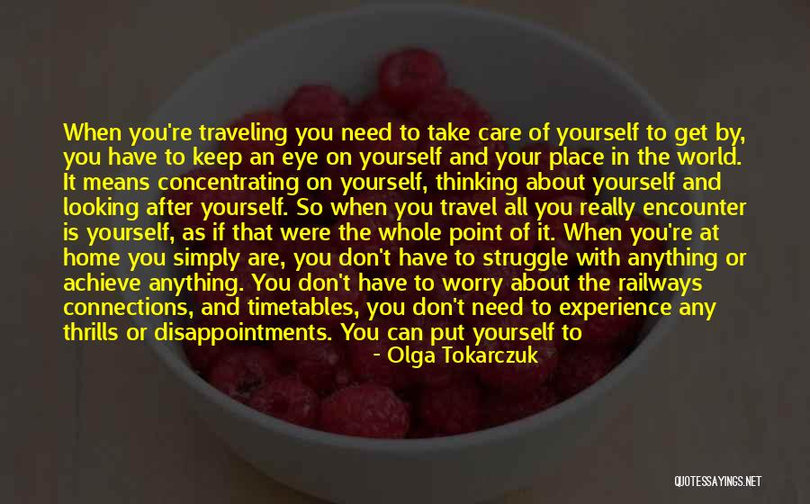 Worry About Yourself Quotes By Olga Tokarczuk Worry About Yourself Quotes By Olga Tokarczuk