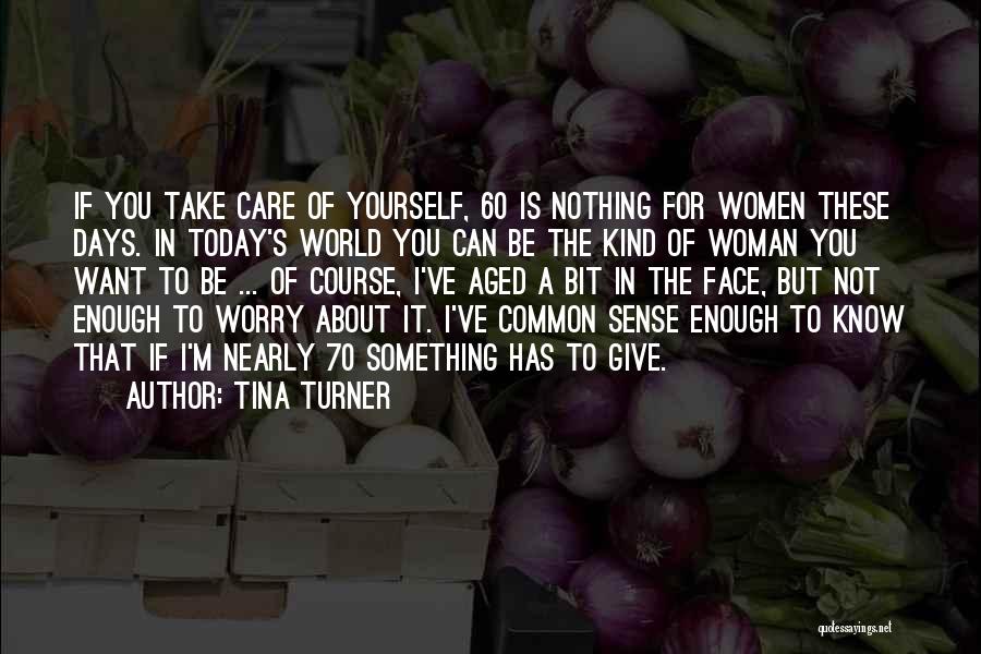 Worry About Yourself Quotes By Tina Turner