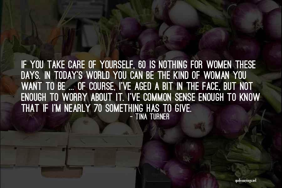 Worry About Yourself Quotes By Tina Turner