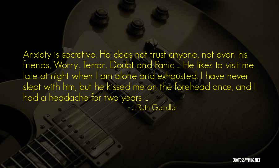 Worry And Anxiety Quotes By J. Ruth Gendler Worry And Anxiety Quotes By J. Ruth Gendler