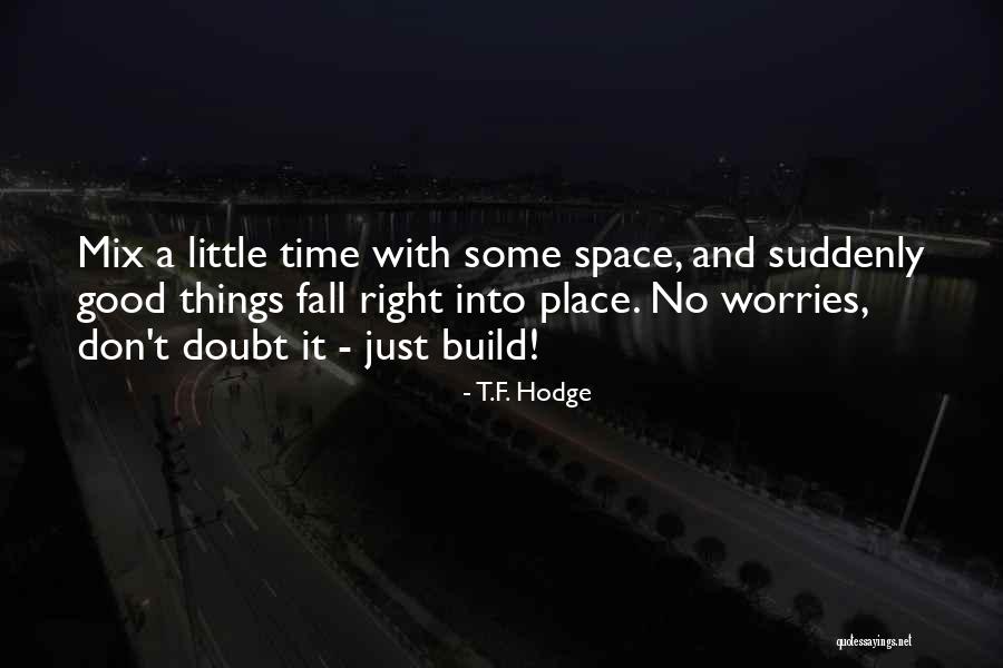 Worry And Anxiety Quotes By T.F. Hodge Worry And Anxiety Quotes By T.F. Hodge