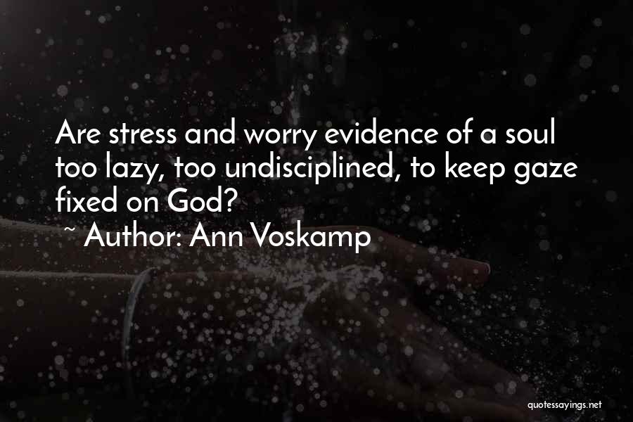 Worry And God Quotes By Ann Voskamp