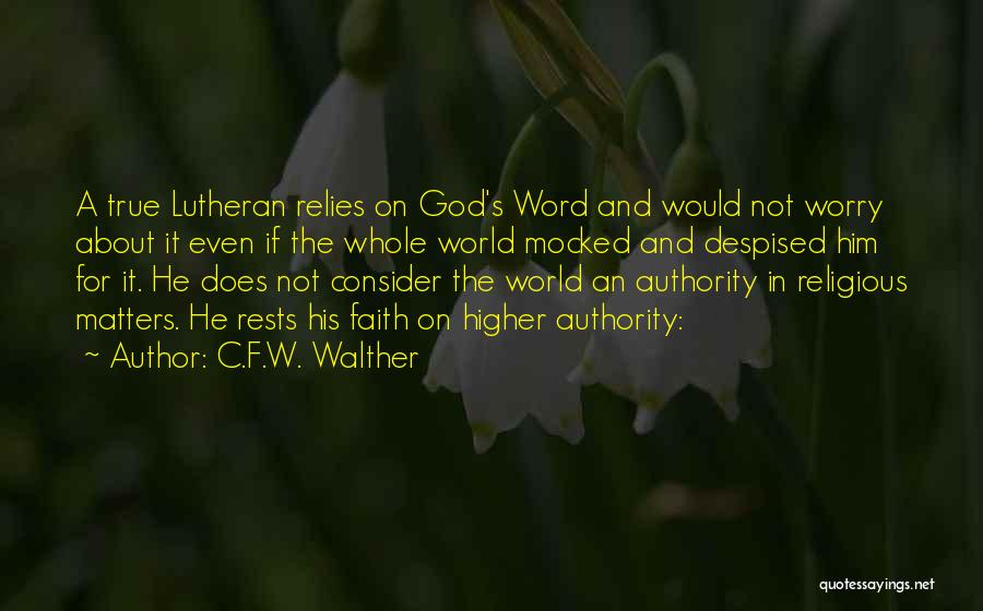 Worry And God Quotes By C.F.W. Walther