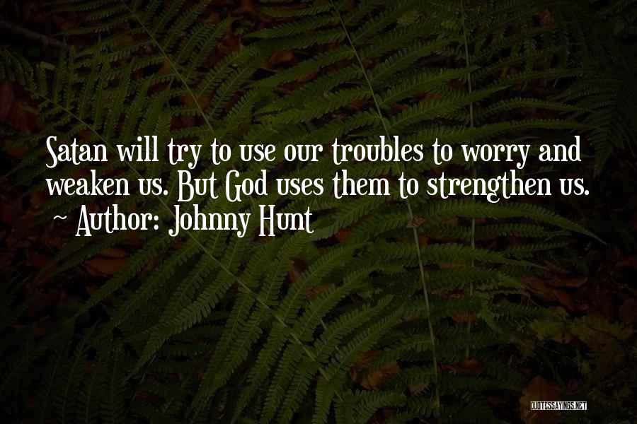 Worry And God Quotes By Johnny Hunt