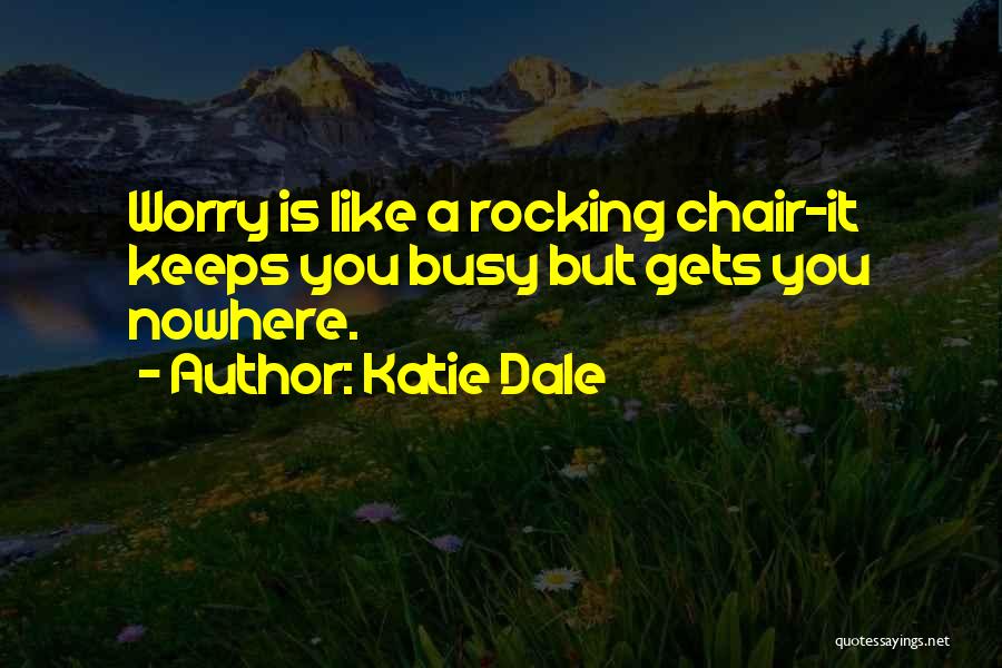 Worry Gets You Nowhere Quotes By Katie Dale