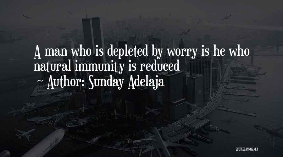 Worry Gets You Nowhere Quotes By Sunday Adelaja