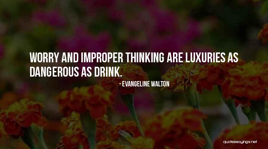 Worry Is Dangerous Quotes By Evangeline Walton