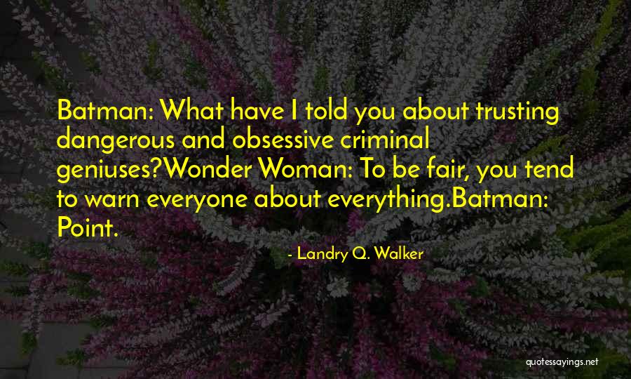 Worry Is Dangerous Quotes By Landry Q. Walker