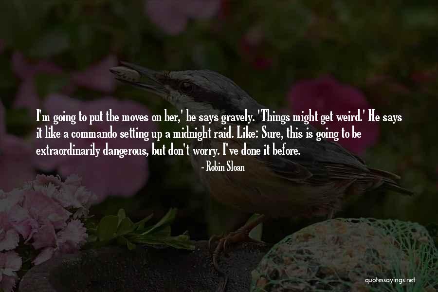 Worry Is Dangerous Quotes By Robin Sloan