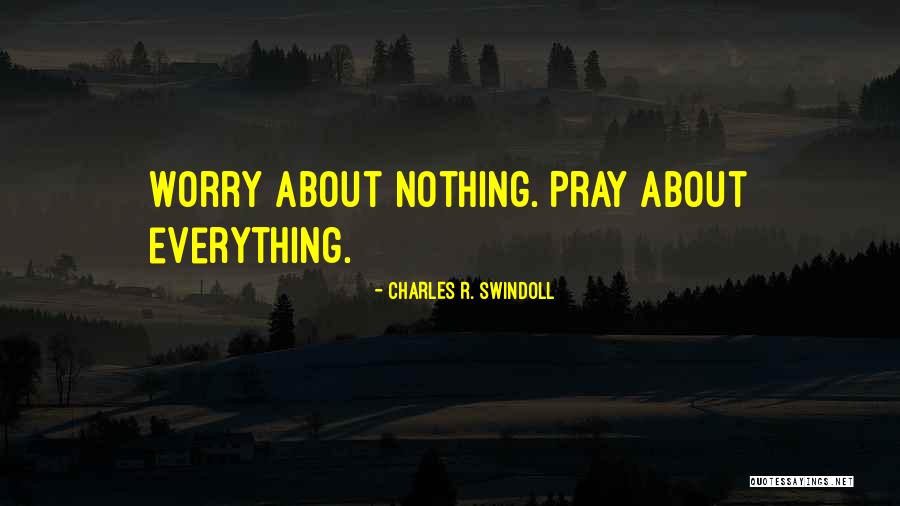 Worry Less Pray Quotes By Charles R. Swindoll Worry Less Pray Quotes By Charles R. Swindoll