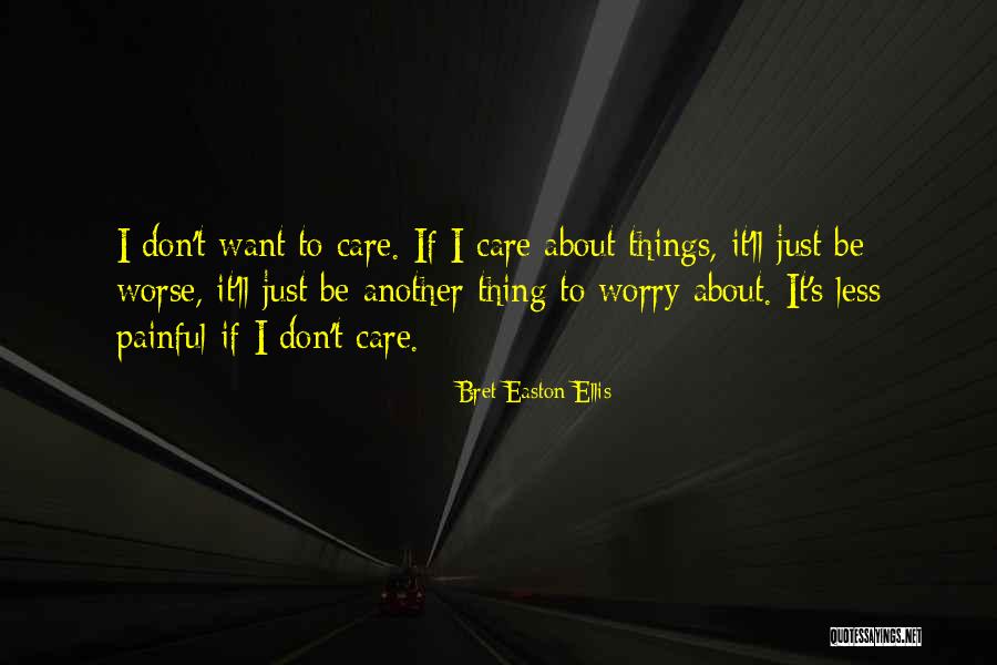 Worry Less Quotes By Bret Easton Ellis Worry Less Quotes By Bret Easton Ellis