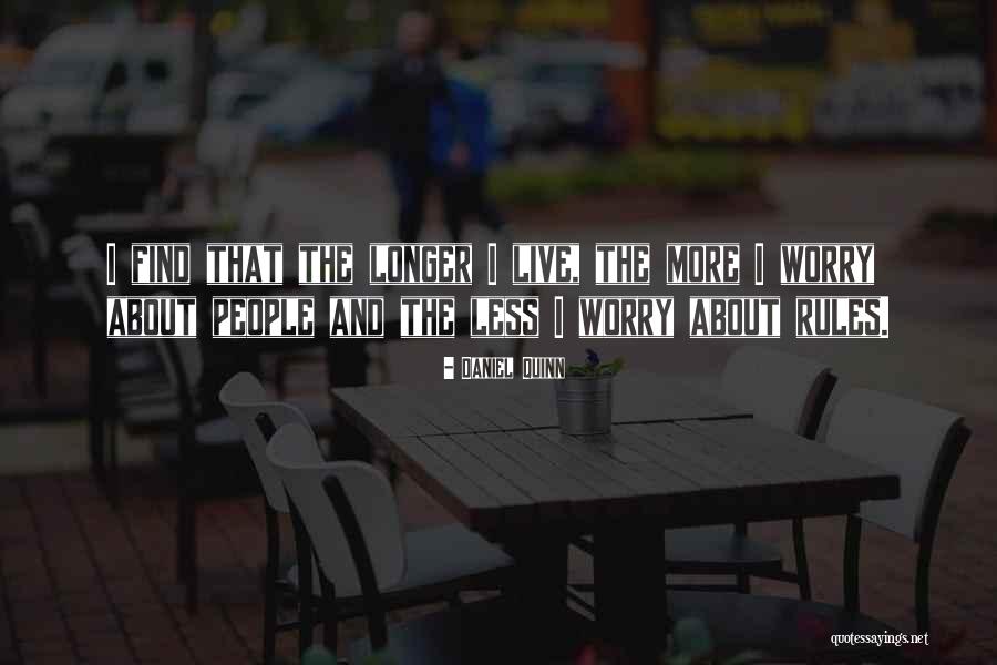 Worry Less Quotes By Daniel Quinn Worry Less Quotes By Daniel Quinn