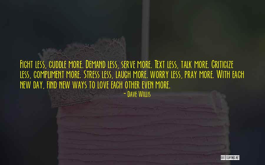 Worry Less Quotes By Dave Willis Worry Less Quotes By Dave Willis