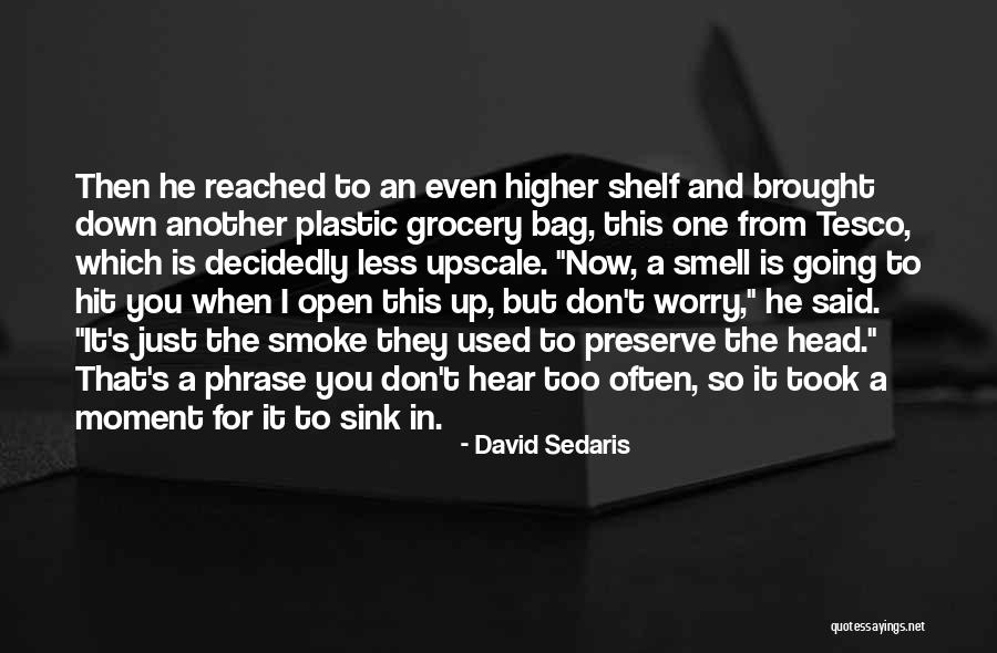 Worry Less Quotes By David Sedaris Worry Less Quotes By David Sedaris