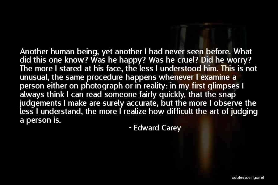 Worry Less Quotes By Edward Carey Worry Less Quotes By Edward Carey