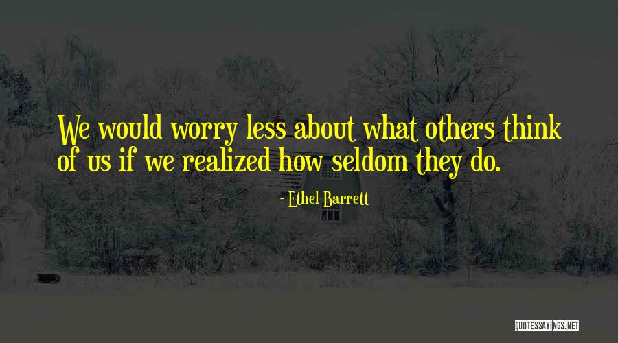 Worry Less Quotes By Ethel Barrett Worry Less Quotes By Ethel Barrett