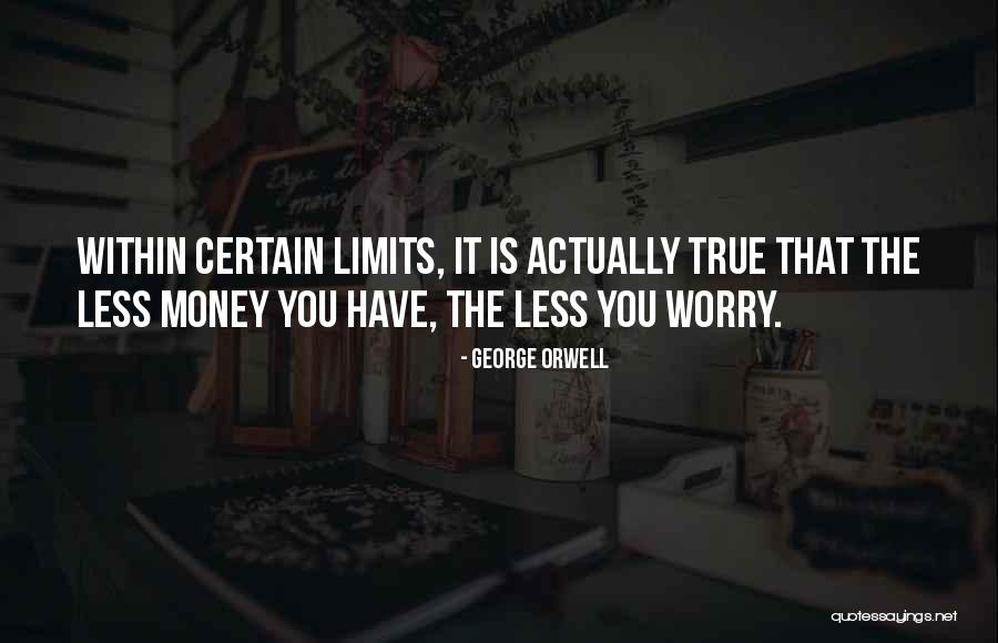 Worry Less Quotes By George Orwell Worry Less Quotes By George Orwell